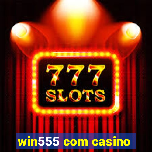win555 com casino